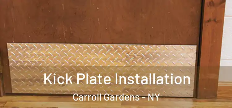 Kick Plate Installation Carroll Gardens - NY