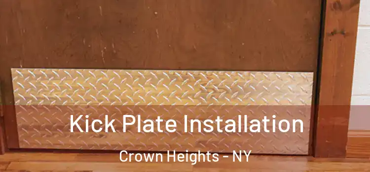 Kick Plate Installation Crown Heights - NY