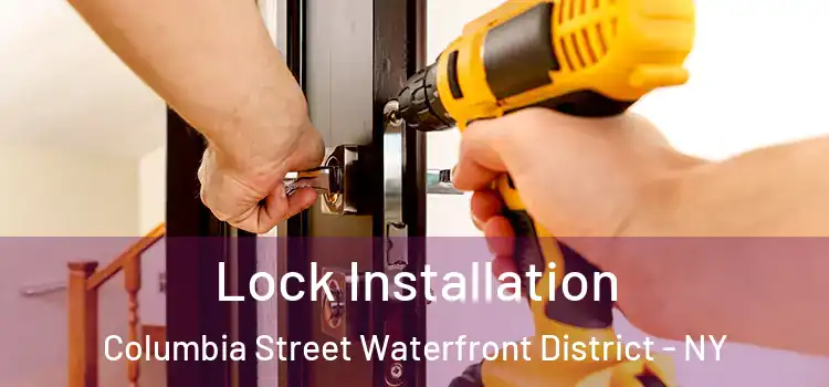  Lock Installation Columbia Street Waterfront District - NY