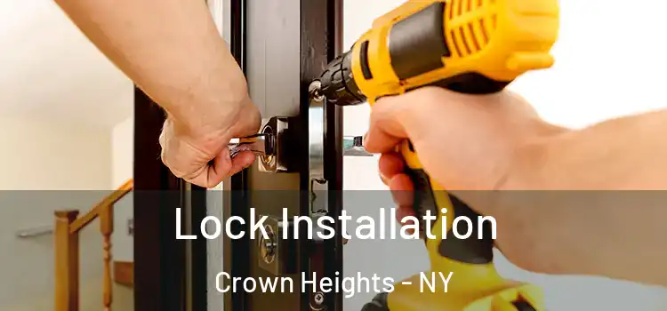 Lock Installation Crown Heights - NY