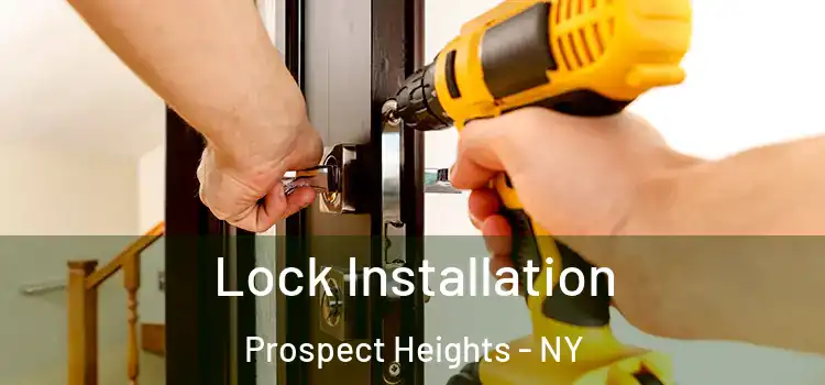 Lock Installation Prospect Heights - NY