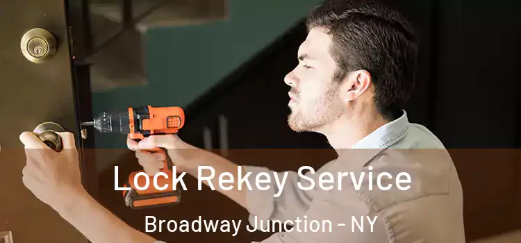 Lock Rekey Service Broadway Junction - NY