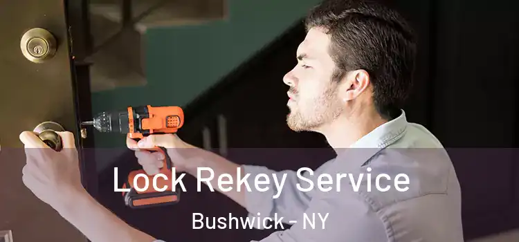 Lock Rekey Service Bushwick - NY