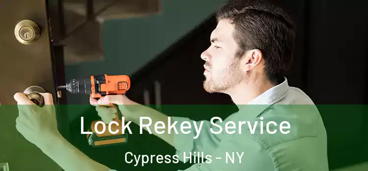 Lock Rekey Service Cypress Hills - NY