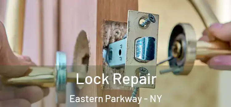 Lock Repair Eastern Parkway - NY