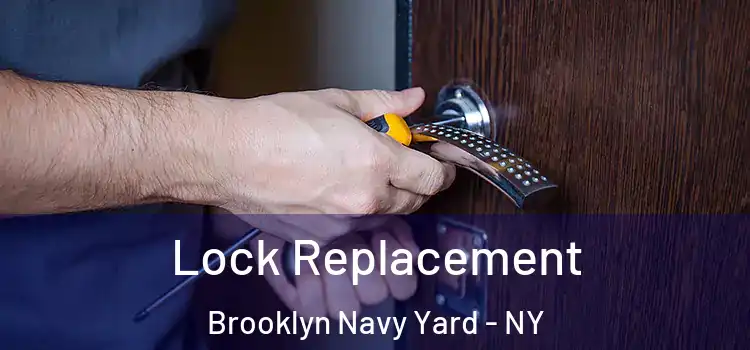 Lock Replacement Brooklyn Navy Yard - NY