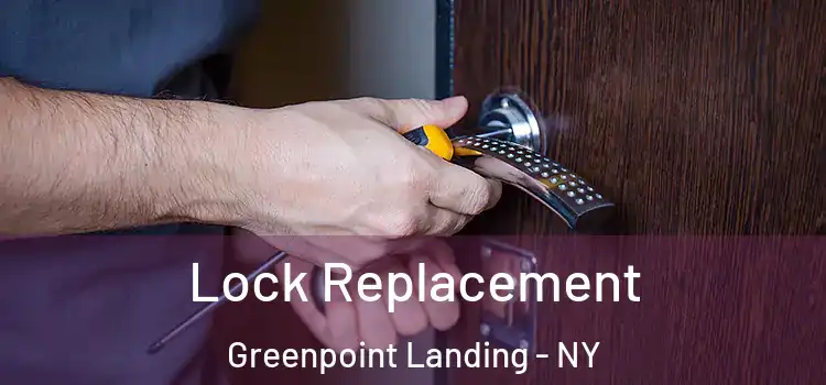 Lock Replacement Greenpoint Landing - NY