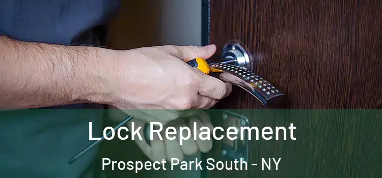 Lock Replacement Prospect Park South - NY