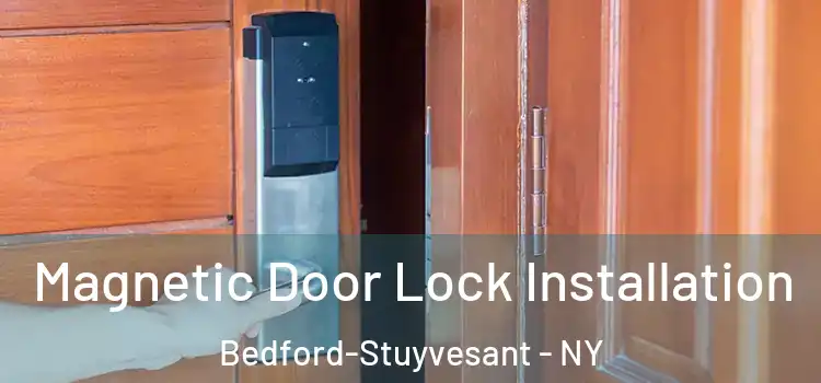  Magnetic Door Lock Installation Bedford-Stuyvesant - NY