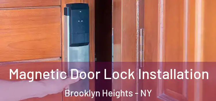  Magnetic Door Lock Installation Brooklyn Heights - NY