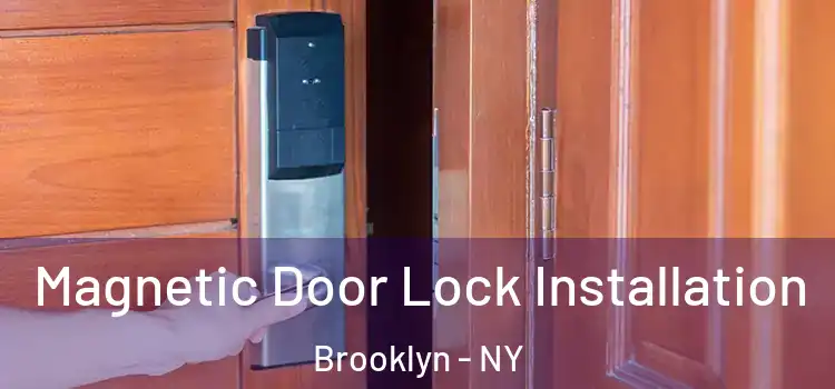  Magnetic Door Lock Installation Brooklyn - NY