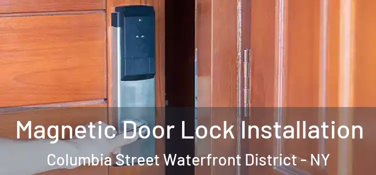  Magnetic Door Lock Installation Columbia Street Waterfront District - NY