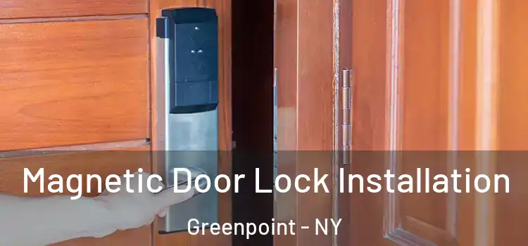  Magnetic Door Lock Installation Greenpoint - NY