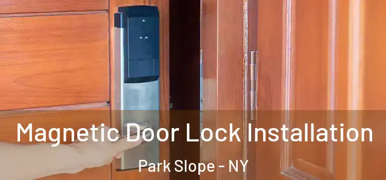 Magnetic Door Lock Installation Park Slope - NY