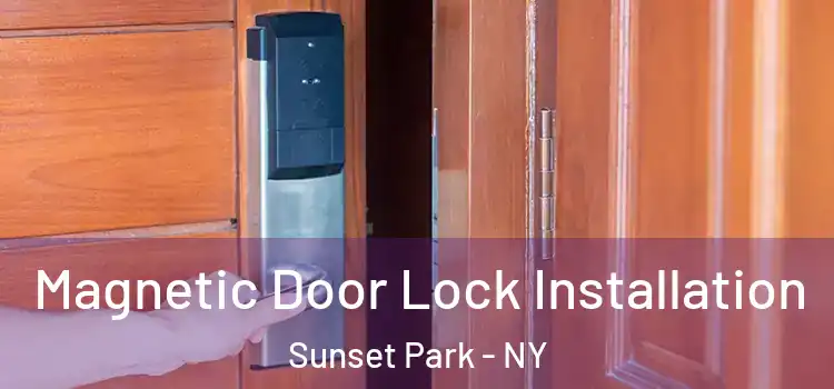  Magnetic Door Lock Installation Sunset Park - NY