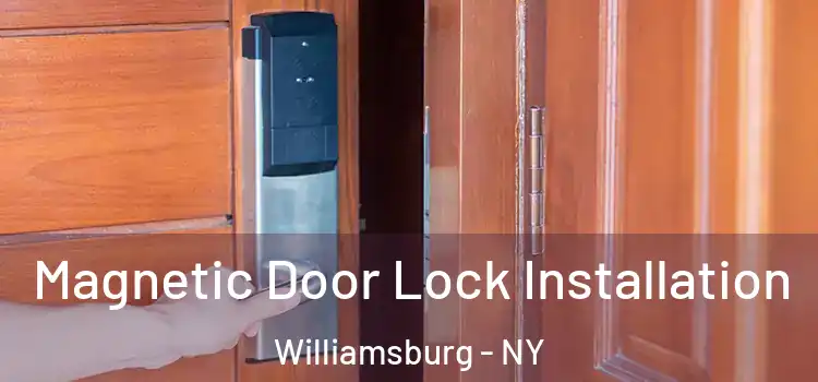  Magnetic Door Lock Installation Williamsburg - NY
