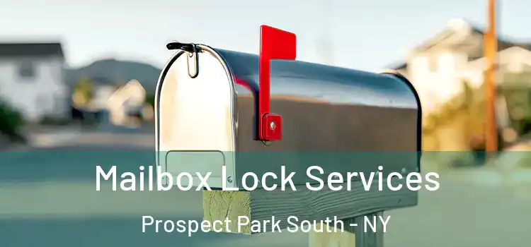  Mailbox Lock Services Prospect Park South - NY