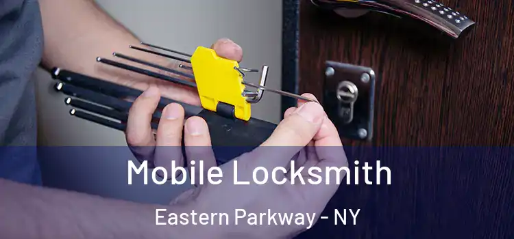 Mobile Locksmith Eastern Parkway - NY