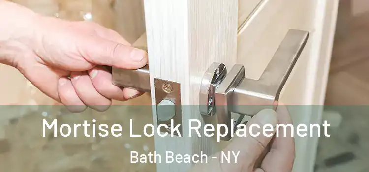 Mortise Lock Replacement Bath Beach - NY