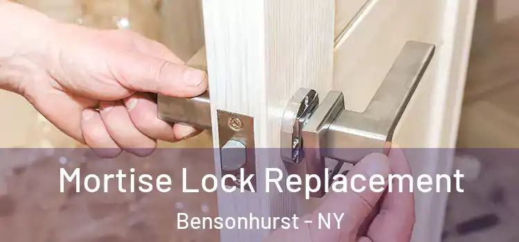 Mortise Lock Replacement Bensonhurst - NY