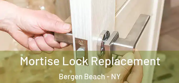 Mortise Lock Replacement Bergen Beach - NY