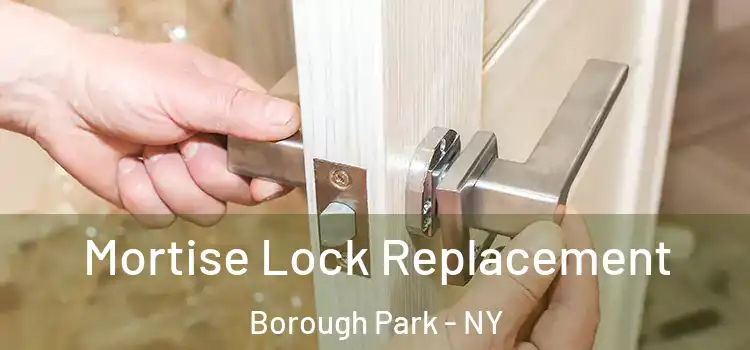 Mortise Lock Replacement Borough Park - NY