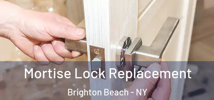 Mortise Lock Replacement Brighton Beach - NY