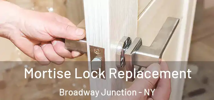  Mortise Lock Replacement Broadway Junction - NY