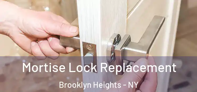 Mortise Lock Replacement Brooklyn Heights - NY