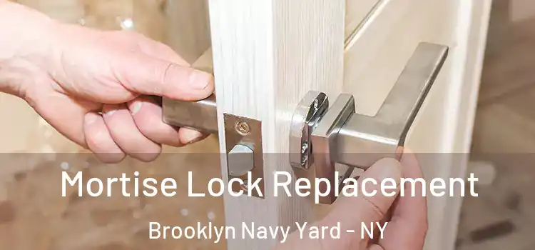 Mortise Lock Replacement Brooklyn Navy Yard - NY