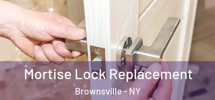 Mortise Lock Replacement Brownsville - NY
