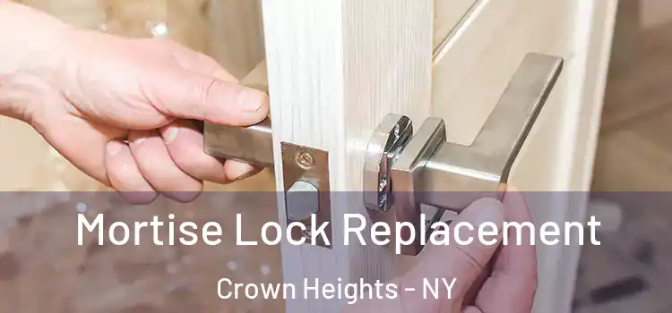 Mortise Lock Replacement Crown Heights - NY
