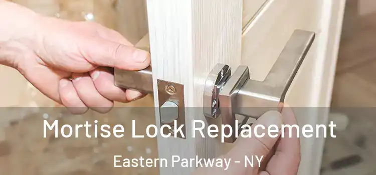 Mortise Lock Replacement Eastern Parkway - NY