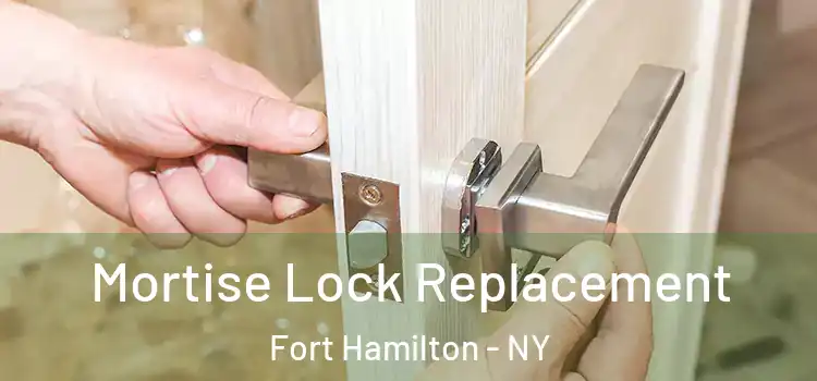 Mortise Lock Replacement Fort Hamilton - NY