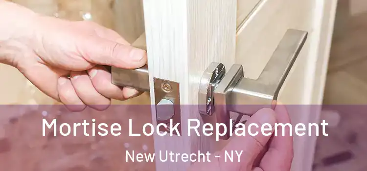 Mortise Lock Replacement New Utrecht - NY