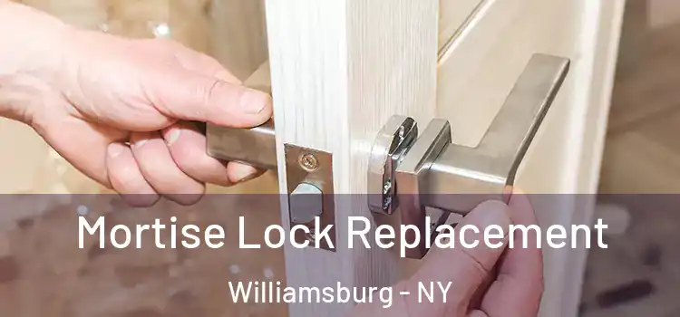 Mortise Lock Replacement Williamsburg - NY