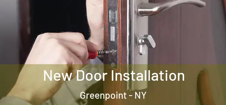 New Door Installation Greenpoint - NY