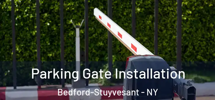Parking Gate Installation Bedford-Stuyvesant - NY