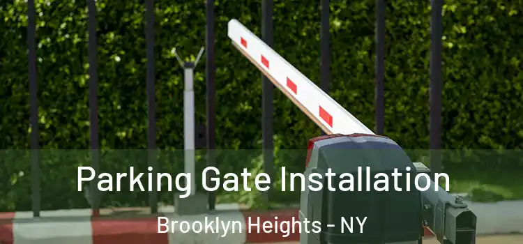Parking Gate Installation Brooklyn Heights - NY
