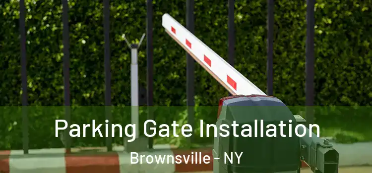 Parking Gate Installation Brownsville - NY