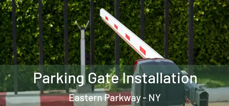 Parking Gate Installation Eastern Parkway - NY
