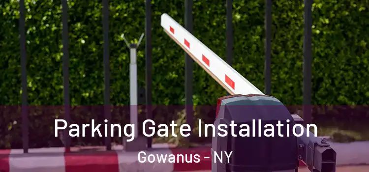 Parking Gate Installation Gowanus - NY