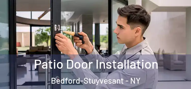 Patio Door Installation Bedford-Stuyvesant - NY