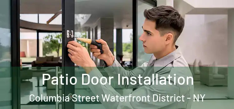 Patio Door Installation Columbia Street Waterfront District - NY
