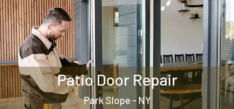 Patio Door Repair Park Slope - NY