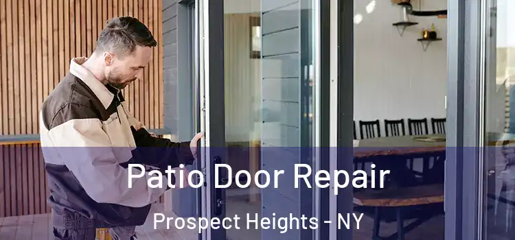 Patio Door Repair Prospect Heights - NY