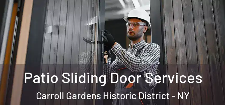 Patio Sliding Door Services Carroll Gardens Historic District - NY
