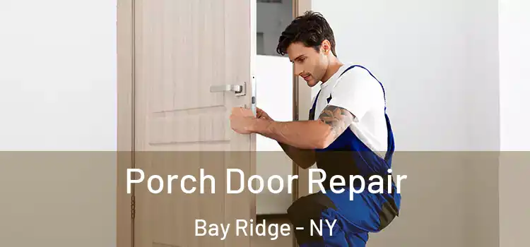  Porch Door Repair Bay Ridge - NY