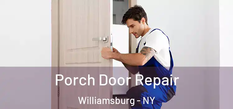 Porch Door Repair Williamsburg - NY