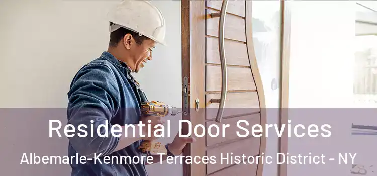 Residential Door Services Albemarle-Kenmore Terraces Historic District - NY